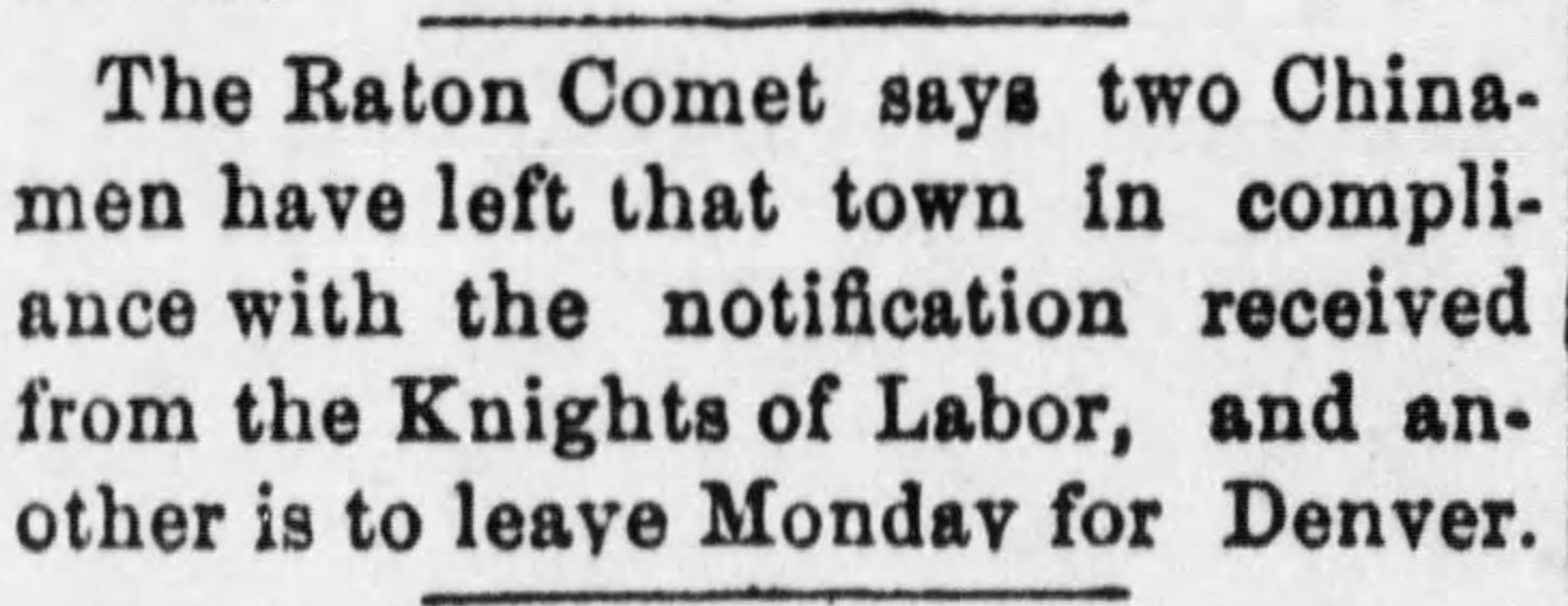 Insert your caption for Image C here. At least a few Chinese settlers left not only Raton but the state of New Mexico in response to pressure from the Knights of Labor. [Source: Las Vegas Gazette] (December 13, 1882, 4.)